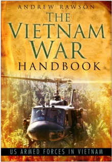 The Vietnam War Handbook : US Armed Forces in Vietnam, Hardback Book The Vietnam War Handbook : US Armed Forces in Vietnam, Hardback Book