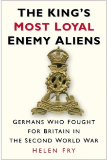 The King's Most Loyal Enemy Aliens, Hardback Book The King's Most Loyal Enemy Aliens, Hardback Book
