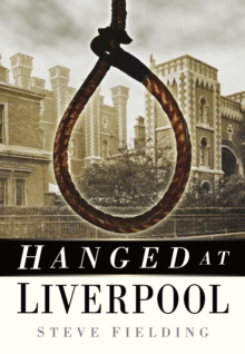 Hanged at Liverpool, Paperback / softback Book Hanged at Liverpool, Paperback / softback Book