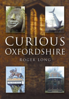 Curious Oxfordshire, Paperback / softback Book Curious Oxfordshire, Paperback / softback Book