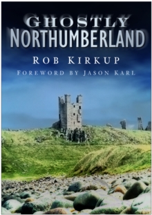 Ghostly Northumberland, Paperback / softback Book Ghostly Northumberland, Paperback / softback Book