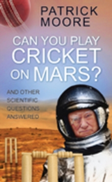 Can You Play Cricket on Mars? : And Other Scientific Questions Answered, Hardback Book Can You Play Cricket on Mars? : And Other Scientific Questions Answered, Hardback Book