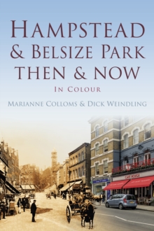 Hampstead & Belsize Park Then & Now, Paperback / softback Book Hampstead & Belsize Park Then & Now, Paperback / softback Book
