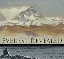 Everest Revealed : The Private Diaries and Sketches of Edward Norton, 1922-24, Hardback Book Everest Revealed : The Private Diaries and Sketches of Edward Norton, 1922-24, Hardback Book