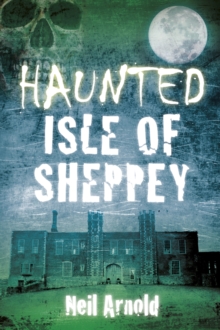 Haunted Isle of Sheppey