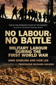 No Labour, No Battle : Military Labour during the First World War