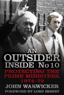 An Outsider Inside No 10: Protecting the Prime Ministers, 1974-79, Paperback Book An Outsider Inside No 10: Protecting the Prime Ministers, 1974-79, Paperback Book