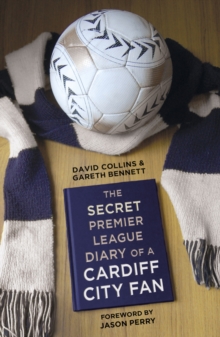 The Secret Premier League Diary of a Cardiff City Fan, Paperback / softback Book The Secret Premier League Diary of a Cardiff City Fan, Paperback / softback Book