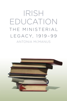 Irish Education : The Ministerial Legacy