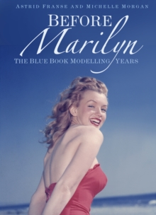 Before Marilyn : The Blue Book Modelling Years, Hardback Book Before Marilyn : The Blue Book Modelling Years, Hardback Book