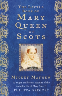 The Little Book of Mary, Queen of Scots, Hardback Book The Little Book of Mary, Queen of Scots, Hardback Book