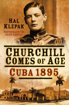 Churchill Comes of Age: Cuba 1895, Hardback Book Churchill Comes of Age: Cuba 1895, Hardback Book