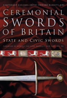 Ceremonial Swords of Britain : State and Civic Swords, Hardback Book Ceremonial Swords of Britain : State and Civic Swords, Hardback Book
