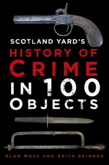 Scotland Yard's History of Crime in 100 Objects, Hardback Book Scotland Yard's History of Crime in 100 Objects, Hardback Book