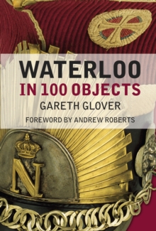 Waterloo in 100 Objects, Hardback Book Waterloo in 100 Objects, Hardback Book