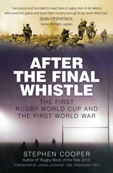 After the Final Whistle : The First Rugby World Cup and the First World War, Hardback Book After the Final Whistle : The First Rugby World Cup and the First World War, Hardback Book