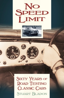 No Speed Limit : Sixty Years of Road Testing Classic Cars