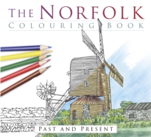 The Norfolk Colouring Book: Past and Present, Paperback / softback Book The Norfolk Colouring Book: Past and Present, Paperback / softback Book