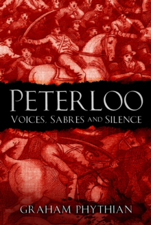 Peterloo : Voices, Sabres and Silence, Paperback / softback Book Peterloo : Voices, Sabres and Silence, Paperback / softback Book