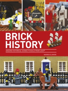 Brick History : Amazing Historical Scenes to Build from LEGO, Paperback Book Brick History : Amazing Historical Scenes to Build from LEGO, Paperback Book
