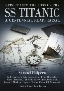 Report into the Loss of the SS Titanic : A Centennial Reappraisal