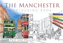The Manchester Colouring Book: Past and Present, Paperback Book The Manchester Colouring Book: Past and Present, Paperback Book