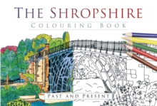 The Shropshire Colouring Book: Past and Present, Paperback / softback Book The Shropshire Colouring Book: Past and Present, Paperback / softback Book