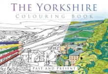 The Yorkshire Colouring Book: Past and Present