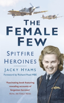 The Female Few : Spitfire Heroines, Paperback Book The Female Few : Spitfire Heroines, Paperback Book