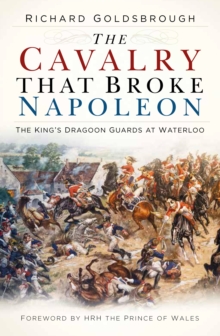 The Cavalry that Broke Napoleon