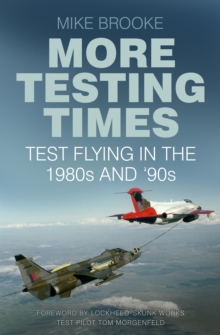 More Testing Times : Test Flying in the 1980s and '90s