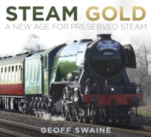 Steam Gold : A New Age for Preserved Steam, Paperback / softback Book Steam Gold : A New Age for Preserved Steam, Paperback / softback Book