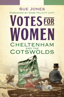 Votes for Women : Cheltenham and the Cotswolds, Paperback Book Votes for Women : Cheltenham and the Cotswolds, Paperback Book