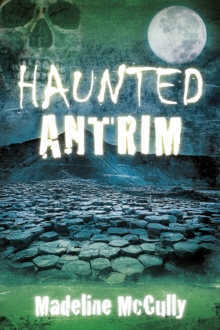 Haunted Antrim, Paperback / softback Book Haunted Antrim, Paperback / softback Book