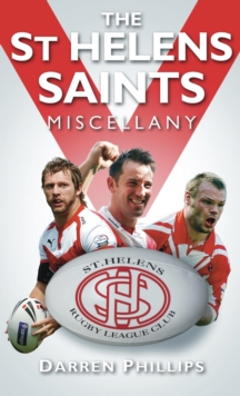 The St Helens Saints Miscellany