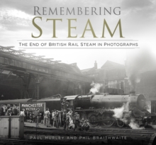 Remembering Steam : The End of British Rail Steam in Photographs, Hardback Book Remembering Steam : The End of British Rail Steam in Photographs, Hardback Book