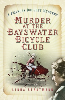 Murder at the Bayswater Bicycle Club : A Frances Doughty Mystery 8, Paperback / softback Book Murder at the Bayswater Bicycle Club : A Frances Doughty Mystery 8, Paperback / softback Book