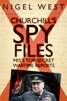 Churchill's Spy Files : MI5's Top-Secret Wartime Reports, Hardback Book Churchill's Spy Files : MI5's Top-Secret Wartime Reports, Hardback Book
