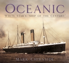 Oceanic : White Star's 'Ship of the Century'