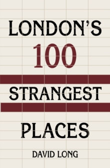 London's 100 Strangest Places, Hardback Book London's 100 Strangest Places, Hardback Book