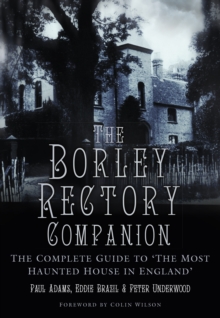 The Borley Rectory Companion : The Complete Guide to 'The Most Haunted House in England', Paperback / softback Book The Borley Rectory Companion : The Complete Guide to 'The Most Haunted House in England', Paperback / softback Book