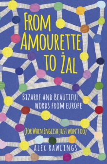 From Amourette to Zal: Bizarre and Beautiful Words from Europe