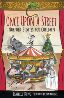 Once Upon a Street : Norfolk Stories for Children, Paperback / softback Book Once Upon a Street : Norfolk Stories for Children, Paperback / softback Book