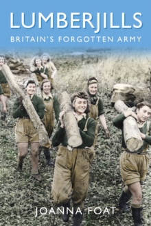 Lumberjills : Britain's Forgotten Army