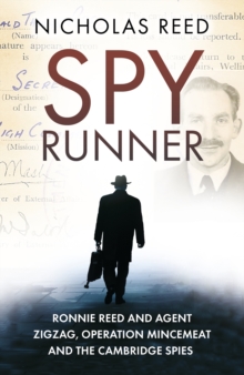 Spy Runner : Ronnie Reed and Agent Zigzag, Operation Mincemeat and the Cambridge Spies