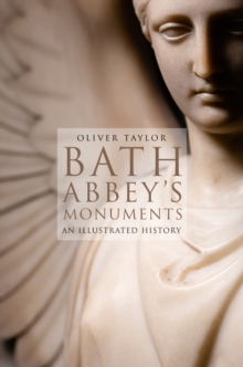 Bath Abbey's Monuments : An Illustrated History