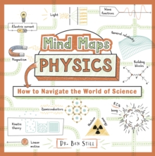 Mind Maps: Physics : How to Navigate the World of Science