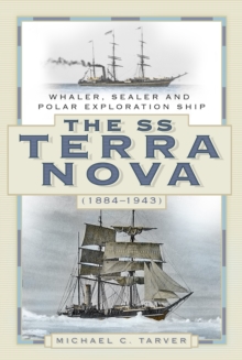 The SS Terra Nova (1884-1943) : Whaler, Sealer and Polar Exploration Ship