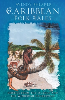 Caribbean Folk Tales : Stories from the Islands and from the Windrush Generation