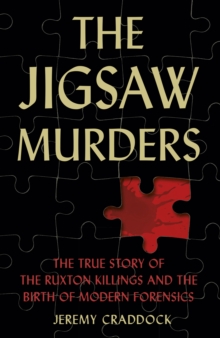 The Jigsaw Murders : The True Story of the Ruxton Killings and the Birth of Modern Forensics